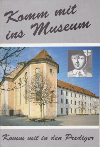 Komm mit ins Museum - Komm mit in den Prediger. Ein Spaziergang für junge Leute durch das Museum für Natur & Stadtkultur Schwäbisch Gmünd im Prediger