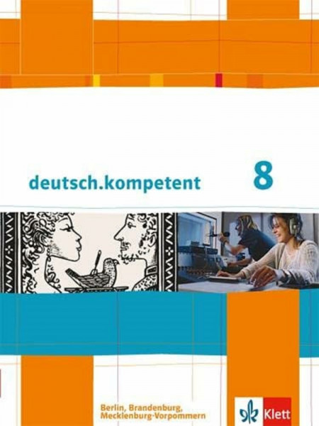 deutsch.kompetent 8. Ausgabe Berlin, Brandenburg, Mecklenburg-Vorpommern: Schulbuch mit Onlineangebot Klasse 8 (deutsch.kompetent. Ausgabe für Berlin, Brandenburg und Mecklenburg-Vorpommern ab 2013)