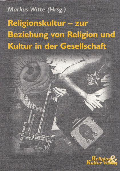 Religionskultur - zur Beziehung von Religion und Kultur in der Gesellschaft. Beiträge des Fachbereichs Evangelische Theologie an der Universität Frankfurt am Main