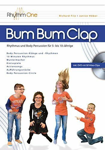 Bum Bum Clap: Rhythmus und Body Percussion für 5- bis 10-Jährige (inkl. 50 Video-Clips und 3 Songs zum Download)