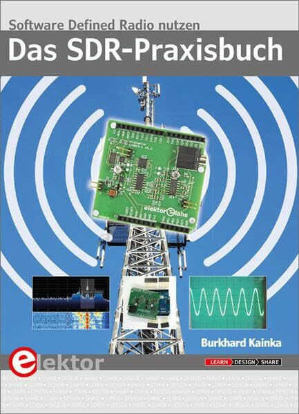 Das SDR-Praxisbuch: Software Defined Radio nutzen
