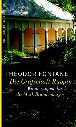 Wanderungen durch die Mark Brandenburg, Band 1: Erster Teil. Die Grafschaft Ruppin
