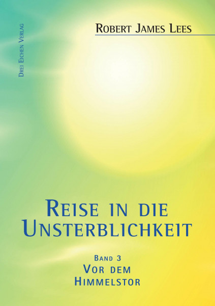 Reise in die Unsterblichkeit / Reise in die Unsterblichkeit (3): (Band 3): Vor dem Himmelstor