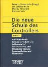 Die neue Schule des Controllers, 3 Bde., Bd.1, Arbeitsmethodik, Betriebswirtschaft und Volkswirtschaft, Unternehmens- und Mitarbeiterführung, Kommunikation und Moderat