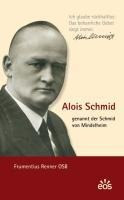 Alois Schmid - genannt der Schmid von Mindelheim