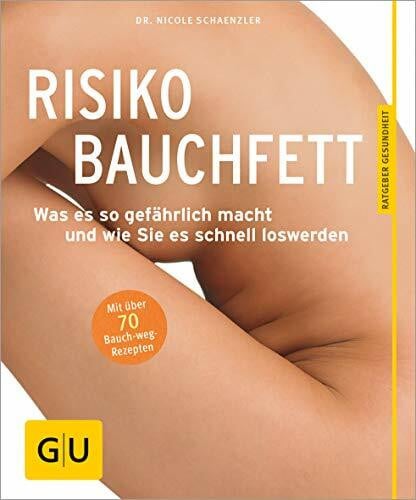 Risiko Bauchfett: Was es so gefährlich macht und wie Sie es schnell loswerden (GU Ratgeber Gesundheit)