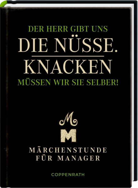 Der Herr gibt uns die Nüsse. Knacken müssen wir sie selber!