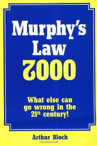 Murphy's Law 2000: What Else Can Go Wrong in the 21st Century