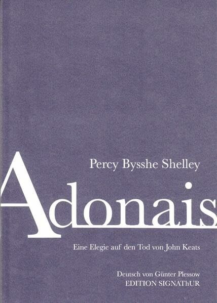 ADONAIS - eine Elegie auf den Tod von John Keats.: Zweisprachige Ausgabe. Deutsch von Günter Plessow.