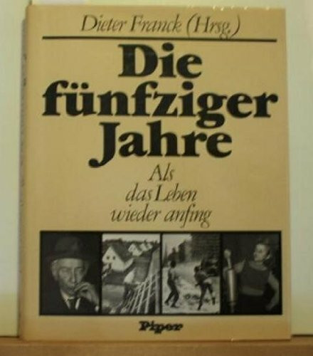 Die fünfziger Jahre. Als das Leben wieder anfing