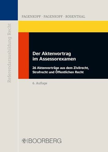 Der Aktenvortrag im Assessorexamen: 26 Aktenvorträge aus dem Zivilrecht, Strafrecht und Öffentlichen Recht (Reihe Referendarausbildung Recht)