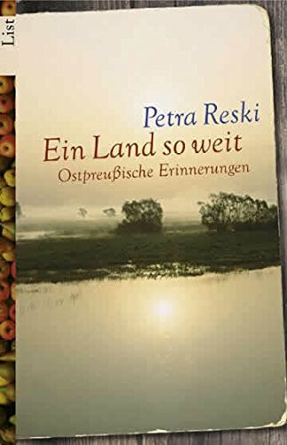 Ein Land so weit: Ostpreußische Erinnerungen (0)