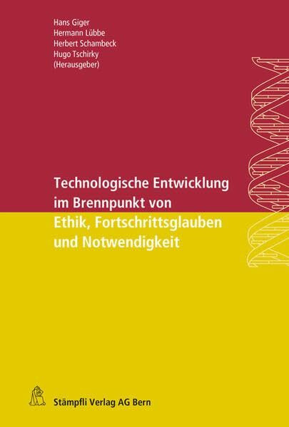 Technologische Entwicklungen im Brennpunkt von Ethik, Fortschrittsglauben und Notwendigkeit: Technological development in the focus of ethics, ... l'éthìque, du progressisme et de la necessité