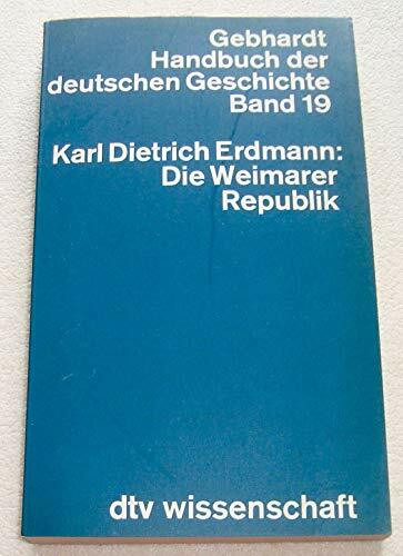 DIE WEIMARER REPUBLIK 19: Gebhardt Handbuch der deutschen Geschichte – Band 19 (Handbuch der deutschen Geschichte: Vollständige Ausgabe)