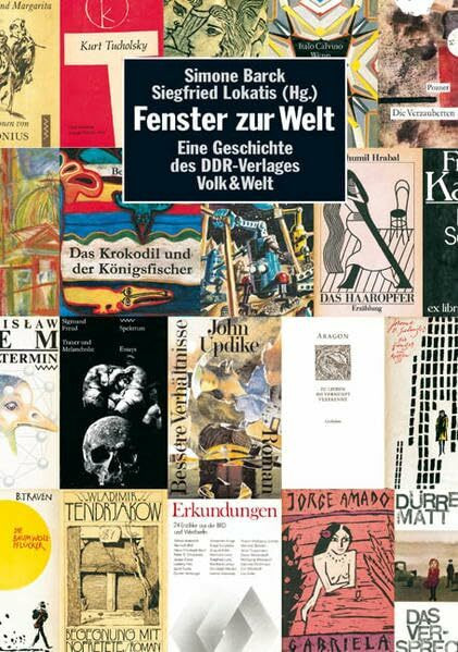 Fenster zur Welt. Eine Geschichte des DDR Verlages Volk & Welt