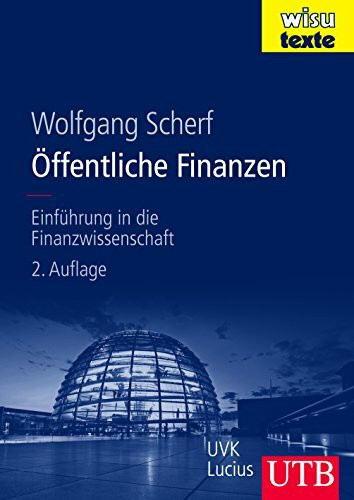 Öffentliche Finanzen: Einführung in die Finanzwissenschaft (UTB L (Large-Format) / Uni-Taschenbücher)