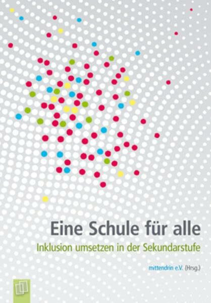 Eine Schule für alle: Inklusion umsetzen in der Sekundarstufe