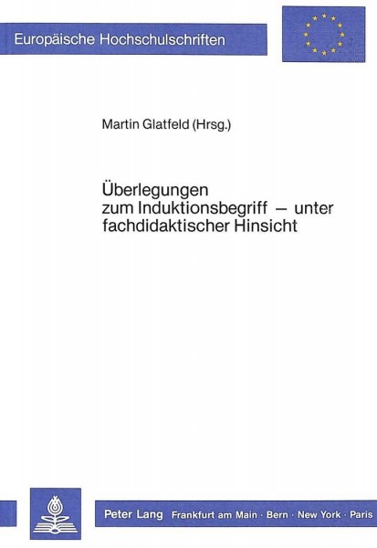 Überlegungen zum Induktionsbegriff - unter fachdidaktischer Hinsicht