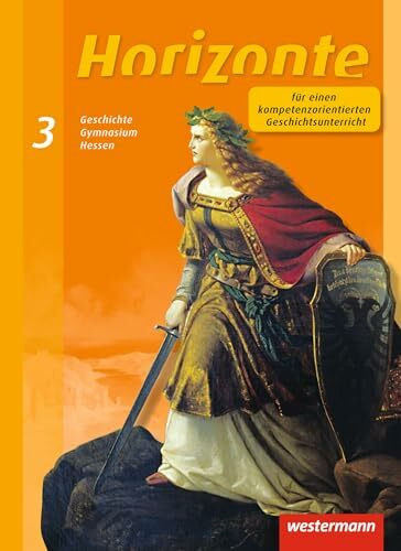 Horizonte - Geschichte für Gymnasien in Hessen und im Saarland- Ausgabe 2013: Schulbuch 3
