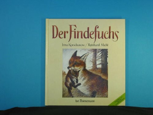 Der Findefuchs : wie der kleine Fuchs eine Mutter bekam.
