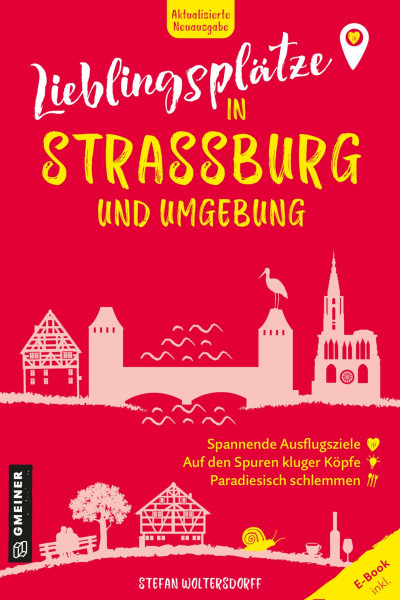 Lieblingsplätze in Straßburg und Umgebung: Aktual. Neuausgabe 2025