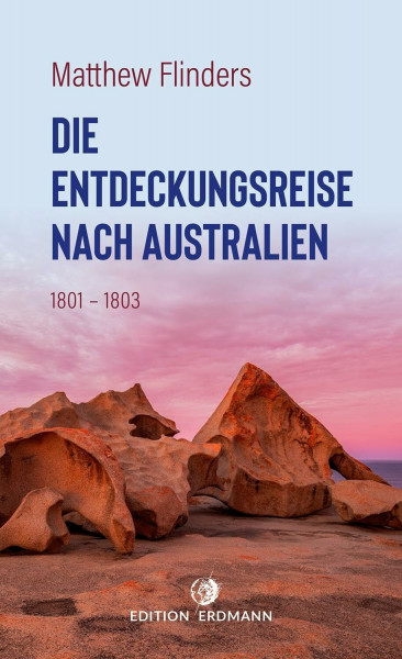 Die Entdeckungsreise nach Australien: 1801 - 1803 (DIE 100 BEDEUTENDSTEN ENTDECKER - Das Original im Paperback)