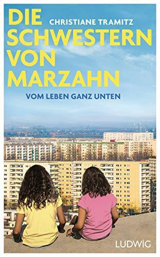 Die Schwestern von Marzahn: Vom Leben ganz unten