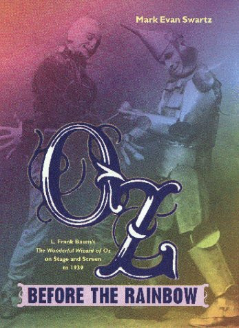 Johns Hopkins University Press Oz Before The Rainbow, L. Frank Baum's The Wonderful Wizard Of Oz On Stage And Screen To 1939