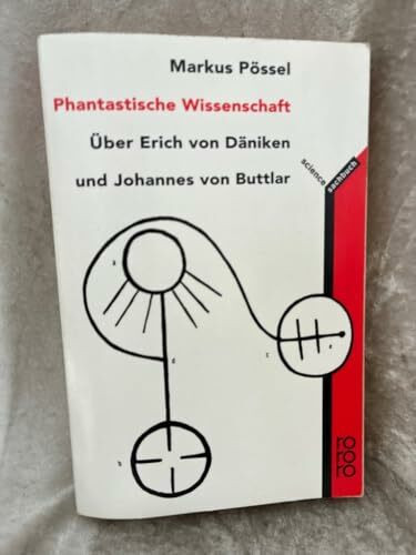 Phantastische Wissenschaft. Über Erich von Däniken und Johannes von Buttlar.