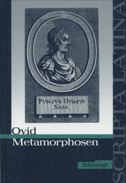 Scripta Latina: Ovid: Metamorphosen: Ausgewählte Texte