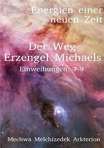 Energien einer neuen Zeit / Der Weg Erzengel Michaels 7-9: Energien einer neuen Zeit
