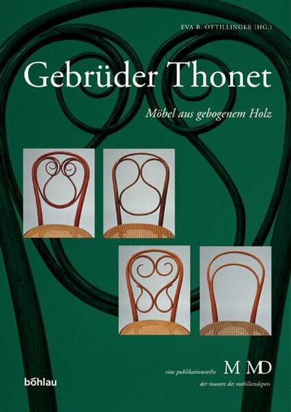 Gebrüder Thonet: Möbel aus gebogenem Holz (Eine Publikationsreihe M MD, der Museen des Mobiliendepots)