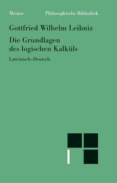 Die Grundlagen des logischen Kalküls: Zweisprachige Ausgabe (Philosophische Bibliothek)