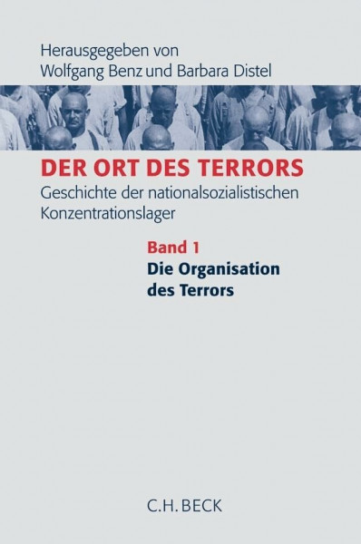 Der Ort des Terrors. Geschichte der nationalsozialistischen Konzentrationslager. Gesamtwerk: Band 1: Die Organisation des Terrors: