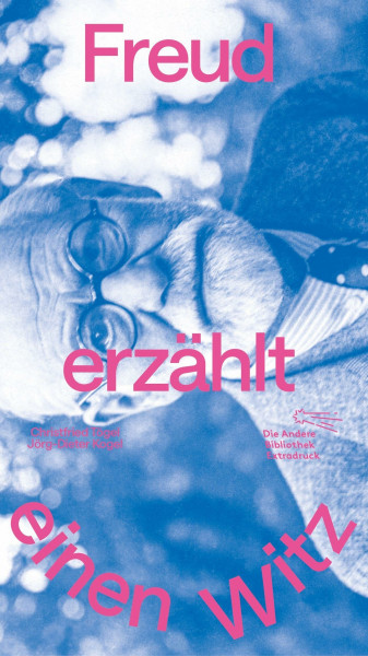 Freud erzählt einen Witz (Die Andere Bibliothek, Band 492)