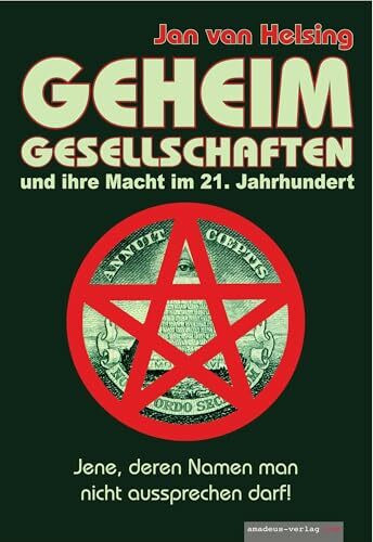 Geheimgesellschaften und ihre Macht im 21. Jahrhundert: Jene, deren Namen man nicht aussprechen darf