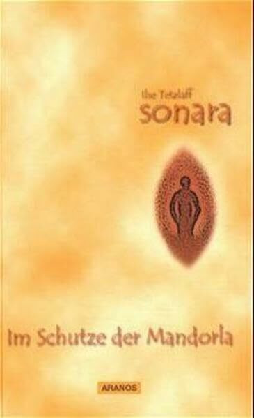 Sonara: Im Schutze der Mandorla, gechannelte Heilkraft aus dem Universum