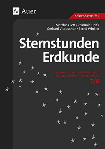 Sternstunden Erdkunde 7/8: Besondere Ideen und Materialien zu den Kernthemen der Klassen 7/8 (Sternstunden Sekundarstufe)