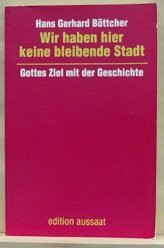 Wir haben hier keine bleibende Stadt. Gottes Ziel mit der Geschichte