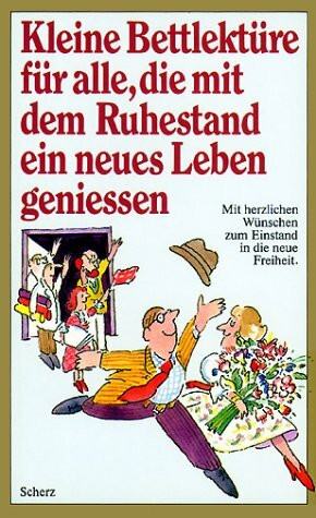 Kleine Bettlektüre für alle, die mit dem Ruhestand ein neues Leben genießen