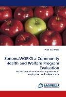 SonomaWORKS a Community Health and Welfare Program Evaluation