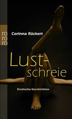 Lustschreie: Erotische Geschichten. Originalausgabe