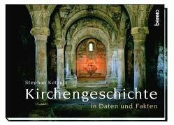 Kirchengeschichte in Daten und Fakten. 200 Jahre in vergleichender Übersicht