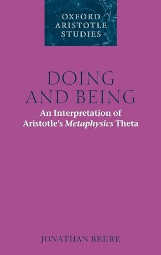 Doing and Being: An Interpretation of Aristotle's Metaphysics Theta (Oxford Aristotle Studies Series)