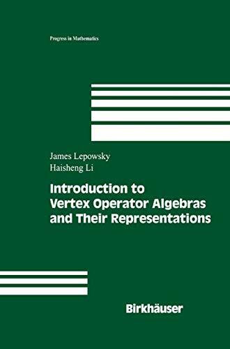 Introduction to Vertex Operator Algebras and Their Representations (Progress in Mathematics, 227, Band 227)
