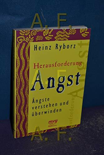 Herausforderung Angst: Ängste verstehen und überwinden
