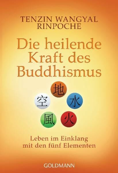 Die heilende Kraft des Buddhismus: Leben im Einklang mit den fünf Elementen