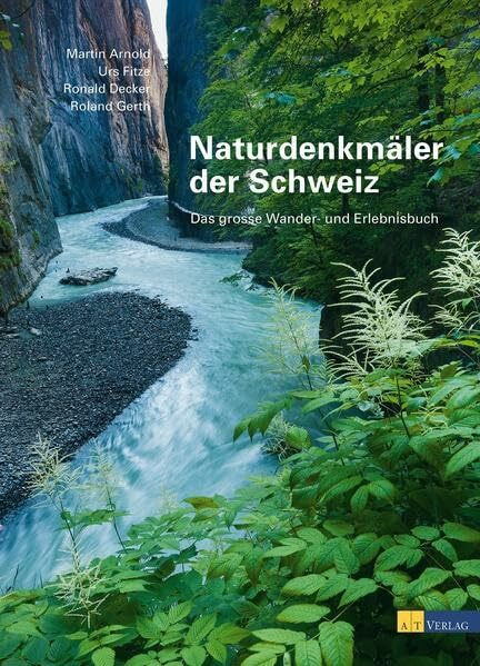 Naturdenkmäler der Schweiz: Das grosse Wander- und Erlebnisbuch