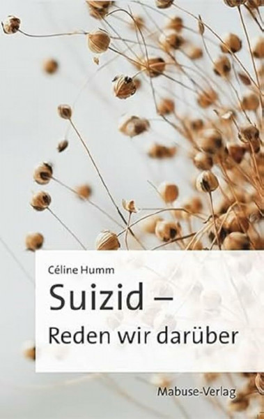 Suizid – Reden wir darüber: Vom Umgang mit dem Verlust eines geliebten Menschen: Erfahrungsberichte von Hinterbliebenen, Trauerbewältigung und das Ende des Stigmas Selbstmord