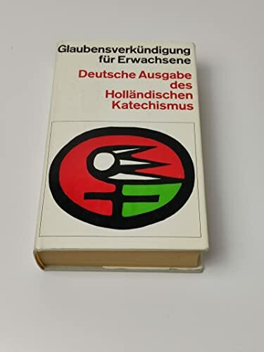 Glaubensverkündigung für Erwachsene. Deutsche Ausgabe des Holländischen Katechismus.